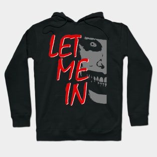 Horror Movie Inspired with Quote Let Me in Hoodie